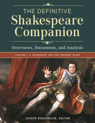 Title: The Definitive Shakespeare Companion: Overviews, Documents, and Analysis [4 volumes], Author: Joseph Rosenblum