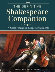 Title: The Definitive Shakespeare Companion: Overviews, Documents, and Analysis [4 volumes], Author: Joseph Rosenblum