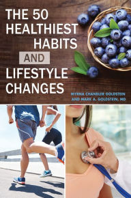 Title: The 50 Healthiest Habits and Lifestyle Changes, Author: Myrna Chandler Goldstein
