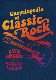 Title: Encyclopedia of Classic Rock, Author: David Luhrssen