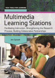 Multimedia Learning Stations: Facilitating Instruction, Strengthening the Research Process, Building Collaborative Partnerships