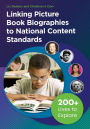 Linking Picture Book Biographies to National Content Standards: 200+ Lives to Explore: 200+ Lives to Explore