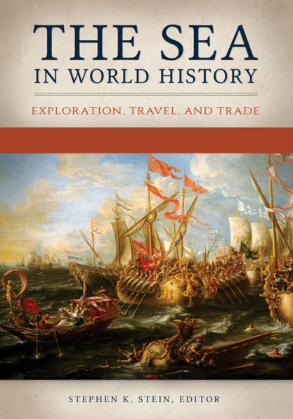The Sea in World History: Exploration, Travel, and Trade [2 volumes]