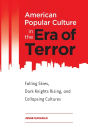 American Popular Culture in the Era of Terror: Falling Skies, Dark Knights Rising, and Collapsing Cultures
