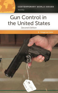 Title: Gun Control in the United States: A Reference Handbook, Author: Gregg Lee Carter