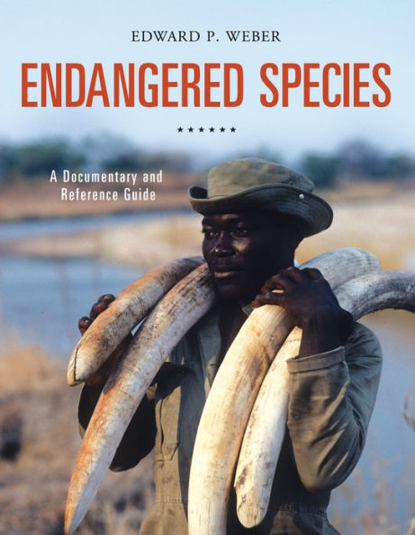 Endangered Species: A Documentary and Reference Guide: A Documentary and Reference Guide