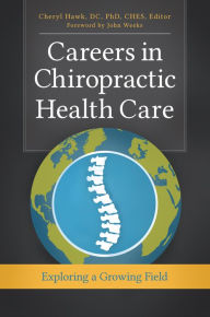 Title: Careers in Chiropractic Health Care: Exploring a Growing Field, Author: Cheryl Hawk