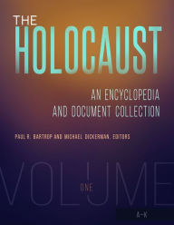 Title: The Holocaust: An Encyclopedia and Document Collection [4 volumes], Author: Paul R. Bartrop