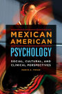 Mexican American Psychology: Social, Cultural, and Clinical Perspectives