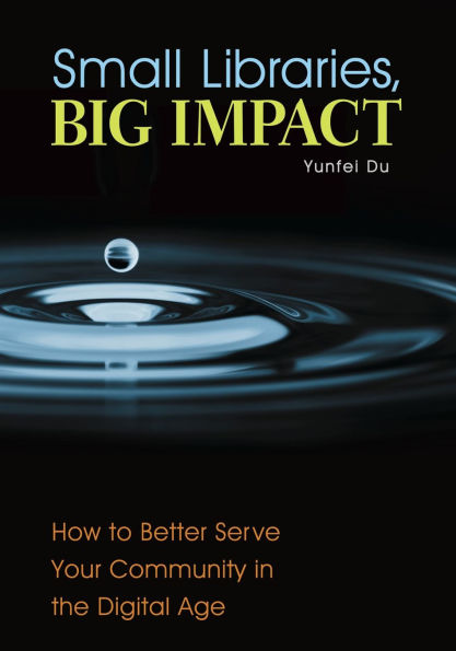 Small Libraries, Big Impact: How to Better Serve Your Community in the Digital Age