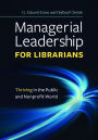 Managerial Leadership for Librarians: Thriving in the Public and Nonprofit World