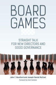 Title: Board Games: Straight Talk for New Directors and Good Governance, Author: John T. Montford