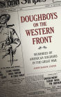 Doughboys on the Western Front: Memories of American Soldiers in the Great War