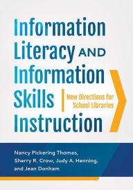 Title: Information Literacy and Information Skills Instruction: New Directions for School Libraries, 4th Edition, Author: Nancy Pickering Thomas