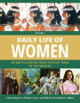 Daily Life of Women: An Encyclopedia from Ancient Times to the Present [3 volumes]