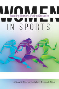 Title: Women in Sports: Breaking Barriers, Facing Obstacles [2 volumes], Author: Adrienne N. Milner