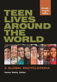 Title: Teen Lives around the World: A Global Encyclopedia [2 volumes], Author: Karen Wells