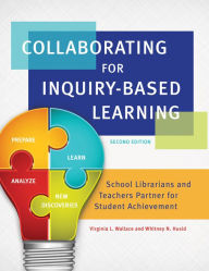 Title: Collaborating for Inquiry-Based Learning: School Librarians and Teachers Partner For Student Achievement, 2nd Edition, Author: Virginia L. Wallace