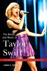 Title: The Words and Music of Taylor Swift, Author: James E. Perone