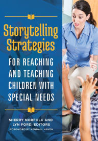 Title: Storytelling Strategies for Reaching and Teaching Children with Special Needs, Author: Kendall Haven