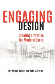 Title: Engaging Design: Creating Libraries for Modern Users, Author: Emy Nelson Decker