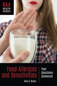 Title: Food Allergies and Sensitivities: Your Questions Answered, Author: Alice C. Richer
