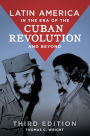 Latin America in the Era of the Cuban Revolution and Beyond, 3rd Edition