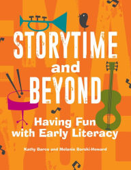 Title: Storytime and Beyond: Having Fun with Early Literacy, Author: Kathy Barco
