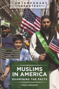 Title: Muslims in America: Examining the Facts, Author: Craig Considine