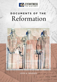 Title: Documents of the Reformation, Author: John A. Wagner