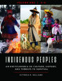 Indigenous Peoples: An Encyclopedia of Culture, History, and Threats to Survival [4 volumes]