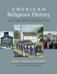 Title: American Religious History: Belief and Society through Time [3 volumes], Author: Gary Scott Smith