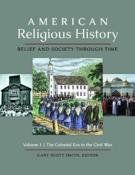 Title: American Religious History: Belief and Society through Time [3 volumes], Author: Gary Scott Smith