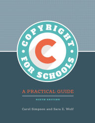 Title: Copyright for Schools: A Practical Guide, Author: Carol Simpson