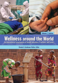 Title: Wellness around the World: An International Encyclopedia of Health Indicators, Practices, and Issues [2 volumes], Author: Brenda S. Walter