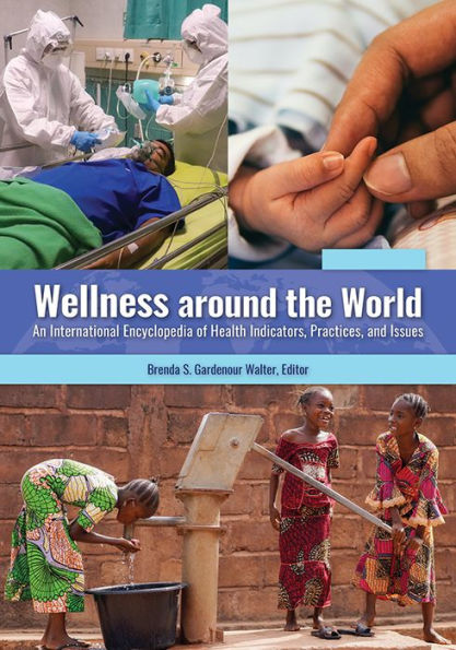 Wellness around the World: An International Encyclopedia of Health Indicators, Practices, and Issues [2 volumes]