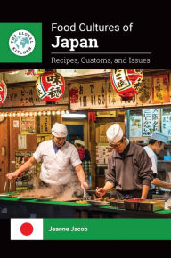 Title: Food Cultures of Japan: Recipes, Customs, and Issues, Author: Jeanne Jacob