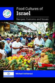 Title: Food Cultures of Israel: Recipes, Customs, and Issues, Author: Michael Ashkenazi