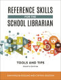 Reference Skills for the School Librarian: Tools and Tips