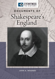 Title: Documents of Shakespeare's England, Author: John A. Wagner