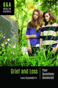 Title: Grief and Loss: Your Questions Answered, Author: Louis Kuykendall Jr.