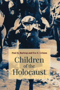 Title: Children of the Holocaust, Author: Paul R. Bartrop