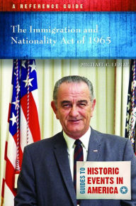 Title: The Immigration and Nationality Act of 1965: A Reference Guide, Author: Michael C. LeMay