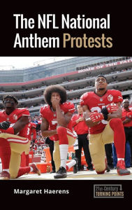Title: The NFL National Anthem Protests, Author: Margaret Haerens