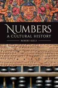 Title: Numbers: A Cultural History, Author: Robert Kiely