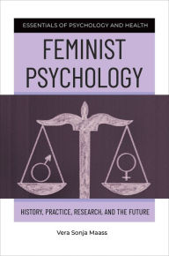 Title: Feminist Psychology: History, Practice, Research, and the Future, Author: Vera Sonja Maass