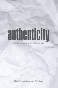 Download free textbooks for ipad Authenticity: Building a Brand in an Insincere Age  by Mark Toft, Jay Sunny, Rich Taylor 9781440873201 (English literature)