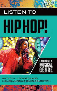 Title: Listen to Hip Hop!: Exploring a Musical Genre, Author: Anthony J. Fonseca