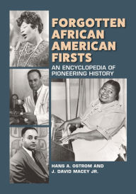 Title: Forgotten African American Firsts: An Encyclopedia of Pioneering History, Author: Hans Ostrom