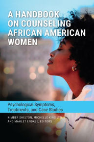 Title: A Handbook on Counseling African American Women: Psychological Symptoms, Treatments, and Case Studies, Author: Rosie Phillips Davis